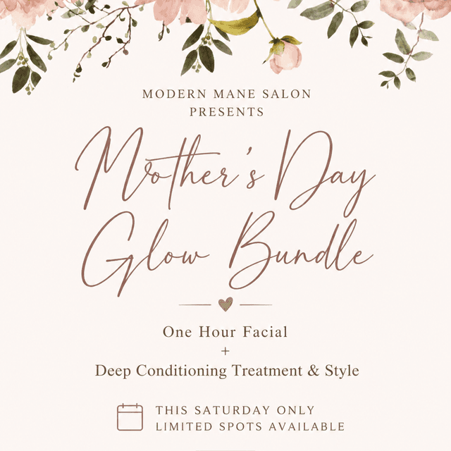 Mothers Day Glow Bundle at Modern Mane Salon in Selah, WA